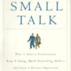 The Fine Art of Small Talk: How To Start a Conversation, Keep It Going, Build Networking Skills — and Leave a Positive Impression! eBook