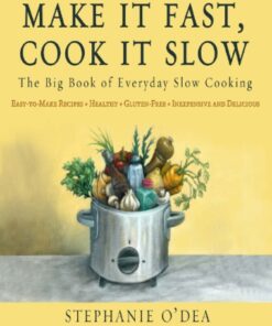 Make it fast, cook it slow: The big book of everyday slow cooking eBook