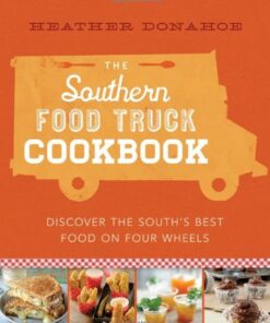 The Southern food truck cookbook: discover the South’s best food on four wheels eBook
