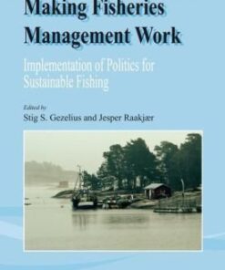 Making Fisheries Management Work: Implementation of Policies f Sustainable Fishing (Reviews: Methods and Technologies in Fish Biology and Fisheries) eBook