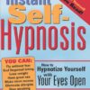 Instant self-hypnosis: how to hypnotize yourself with your eyes open eBook