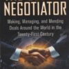 The Global Negotiator: Making, Managing and Mending Deals Around the World in the Twenty-First Century eBook