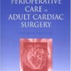 Manual Of Perioperative Care In Adult Cardiac Surgery, Fourth Edition eBook