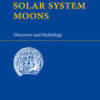 Solar System Moons: Discovery and Mythology eBook
