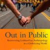 Out in Public: Reinventing Lesbian Gay Anthropology in a Globalizing World (Readings in Engaged Anthropology) eBook