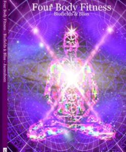 Four Body Fitness : Biofields & Bliss eBook