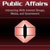 Corporate Public Affairs: Interacting With Interest Groups, Media, And Government (Lea’s Communication Series) (Lea’s Communication Series) eBook