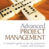 Advanced Project Management: A Complete Guide to the Key Processes, Models and Techniques eBook