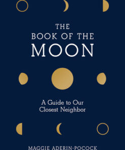 The Book of the Moon: A Guide to Our Closest Neighbor eBook