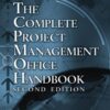 The Complete Project Management Office Handbook, Second Edition eBook