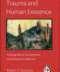 Trauma and Human Existence: Autobiographical, Psychoanalytic, and Philosophical Reflections (Psychoanalytic Inquiry Book Series) eBook