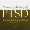 Neuropsychology of PTSD: Biological, Cognitive, and Clinical Perspectives eBook