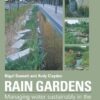 Rain Gardens: Managing Water Sustainably in the Garden and Designed Landscape eBook