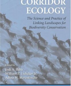 Corridor Ecology: The Science and Practice of Linking Landscapes for Biodiversity Conservation eBook