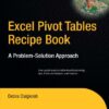Excel Pivot Tables Recipe Book: A Problem-Solution Approach eBook