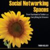 Social Networking Spaces: From Facebook to Twitter and Everything In Between eBook