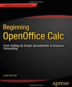 Beginning OpenOffice Calc: From Setting Up Simple Spreadsheets to Business Forecasting eBook