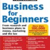 Business For Beginners, US Edition: From Research And Business Plans To Money, Marketing, And The Law eBook