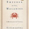 The Emperor of All Maladies: A Biography of Cancer eBook