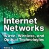 Internet Networks: Wired, Wireless, and Optical Technologies (Devices, Circuits, and Systems) eBook