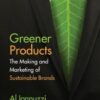 Greener Products: The Making and Marketing of Sustainable Brands eBook