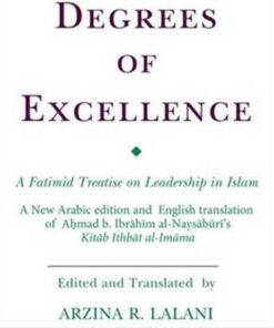 Degrees of Excellence: A Fatimid Treatise on Leadership in Islam (Ismaili Texts and Translations) eBook