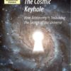 The Cosmic Keyhole: How Astronomy Is Unlocking the Secrets of the Universe eBook