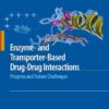 Enzyme- and Transporter-Based Drug-Drug Interactions: Progress and Future Challenges eBook