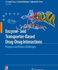Enzyme- and Transporter-Based Drug-Drug Interactions: Progress and Future Challenges eBook