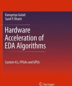 Hardware Acceleration of EDA Algorithms: Custom ICs, FPGAs and GPUs eBook