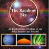 The Rainbow Sky: An Exploration of Colors in the Solar System and Beyond eBook