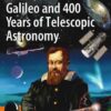 Galileo and 400 Years of Telescopic Astronomy (Astronomers’ Universe) eBook