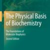 The Physical Basis of Biochemistry: The Foundations of Molecular Biophysics eBook