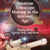 Amateur Telescope Making in the Internet Age: Finding Parts, Getting Help, and More eBook