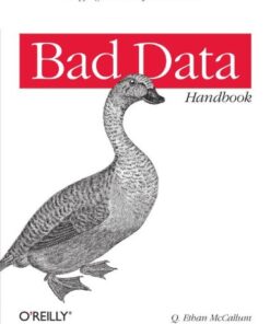 Bad Data Handbook: Cleaning Up The Data So You Can Get Back To Work eBook