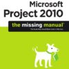 Microsoft Project 2010: The Missing Manual eBook