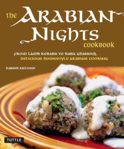 The Arabian nights cookbook: from lamb kebabs to baba ghanouj, delicious homestyle Arabian cooking eBook