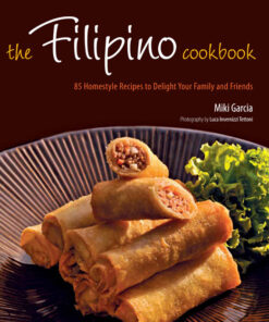 The Filipino cookbook: 85 homestyle recipes to delight your family and friends eBook