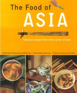 The food of Asia: featuring authentic recipes from master chefs in Burma, China, India, Indonesia, Japan, Korea, Malaysia, the Philippines, Singapore, Sri Lanka, Thailand, and Vietnam eBook