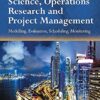 Management Science, Operations Research and Project Management: Modelling, Evaluation, Scheduling, Monitoring eBook