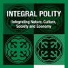 Integral Polity: Integrating Nature, Culture, Society and Economy eBook
