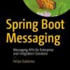 Spring Boot Messaging: Messaging APIs for Enterprise and Integration Solutions eBook
