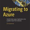 Migrating to Azure: Transforming Legacy Applications into Scalable Cloud-First Solutions eBook