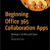 Beginning Office 365 Collaboration Apps: Working in the Microsoft Cloud eBook