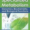 Plant specialized metabolism: genomics, biochemistry, and biological functions eBook