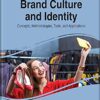 Brand Culture and Identity: Concepts, Methodologies, Tools, and Applications, 03 Vols eBook