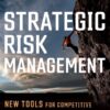 Strategic Risk Management: New Tools for Competitive Advantage in an Uncertain Age eBook