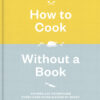 How to Cook Without a Book, Completely Updated and Revised eBook