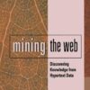 Mining the Web. Dicovering Knowledge from Hypertext Data eBook