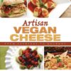 Artisan vegan cheese: from everyday to gourmet eBook